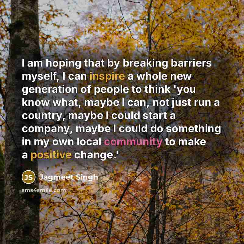“I am hoping that by breaking barriers myself, I can…” quote by Jagmeet Singh