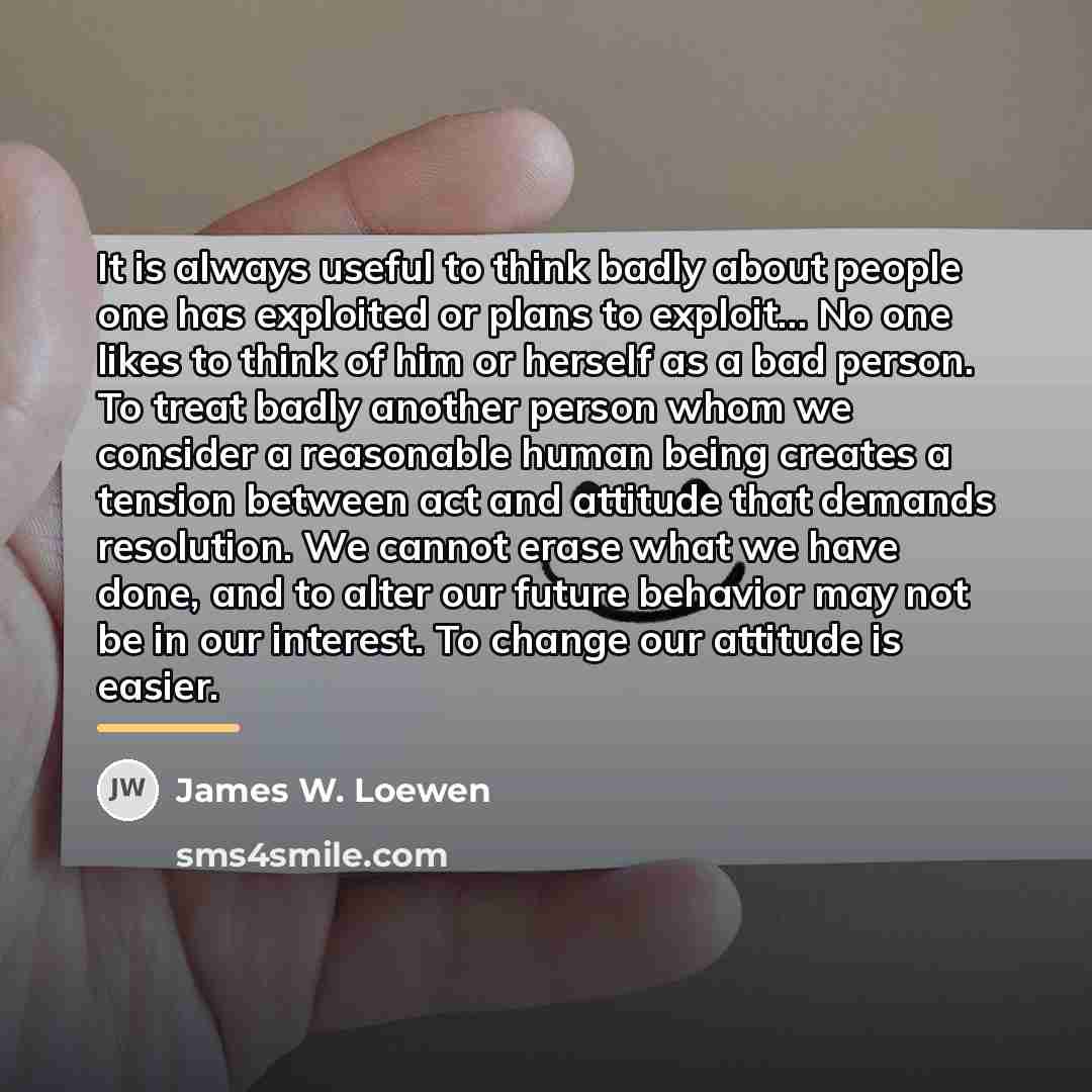 “It is always useful to think badly about people one…” quote by James W. Loewen