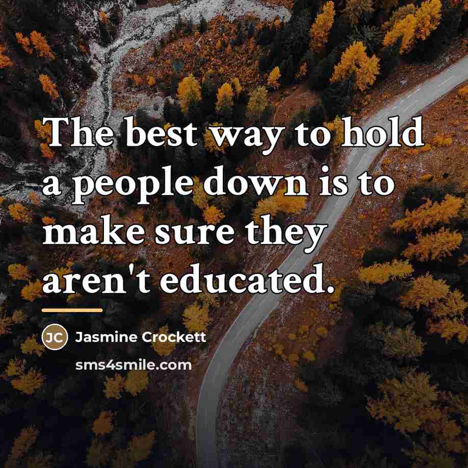 “The best way to hold a people down is to…” quote by Jasmine Crockett