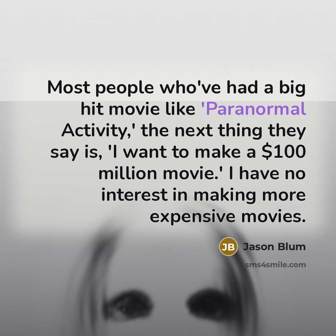 “Most people who've had a big hit movie like 'Paranormal…” quote by Jason Blum
