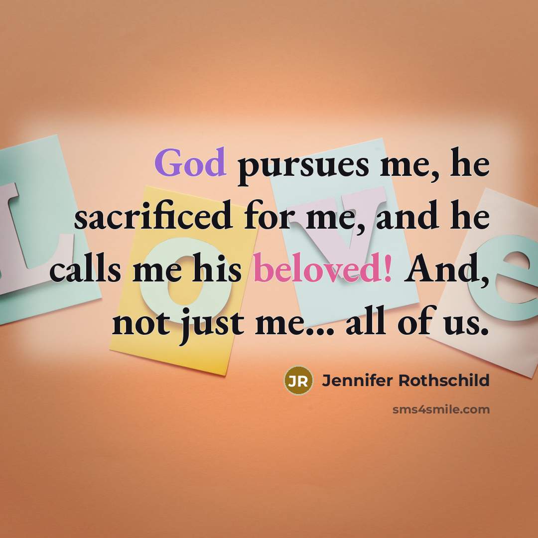 “God pursues me, he sacrificed for me, and he calls…” quote by Jennifer Rothschild