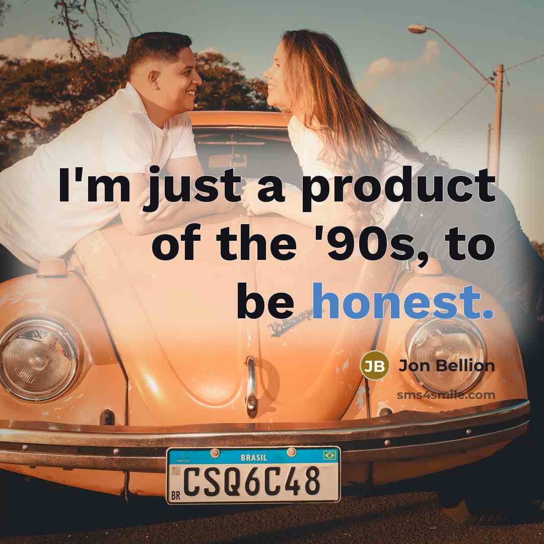 “I'm just a product of the '90s, to be honest.…” quote by Jon Bellion