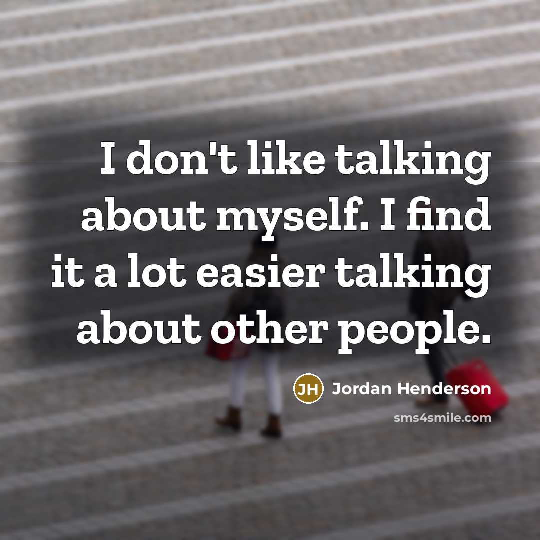 “I don't like talking about myself. I find it a…” quote by Jordan Henderson