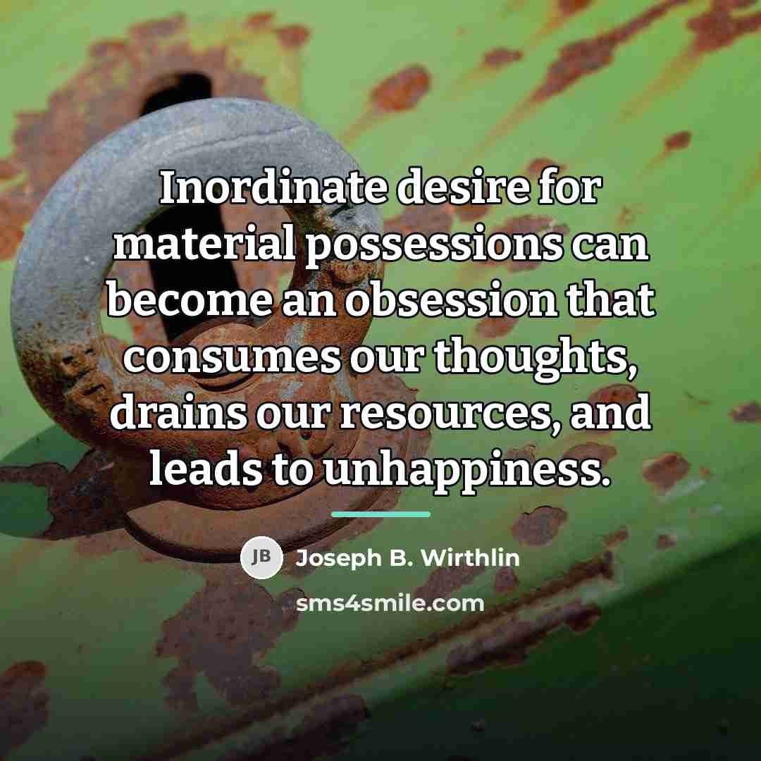 “Inordinate desire for material possessions can become an obsession that…” quote by Joseph B. Wirthlin