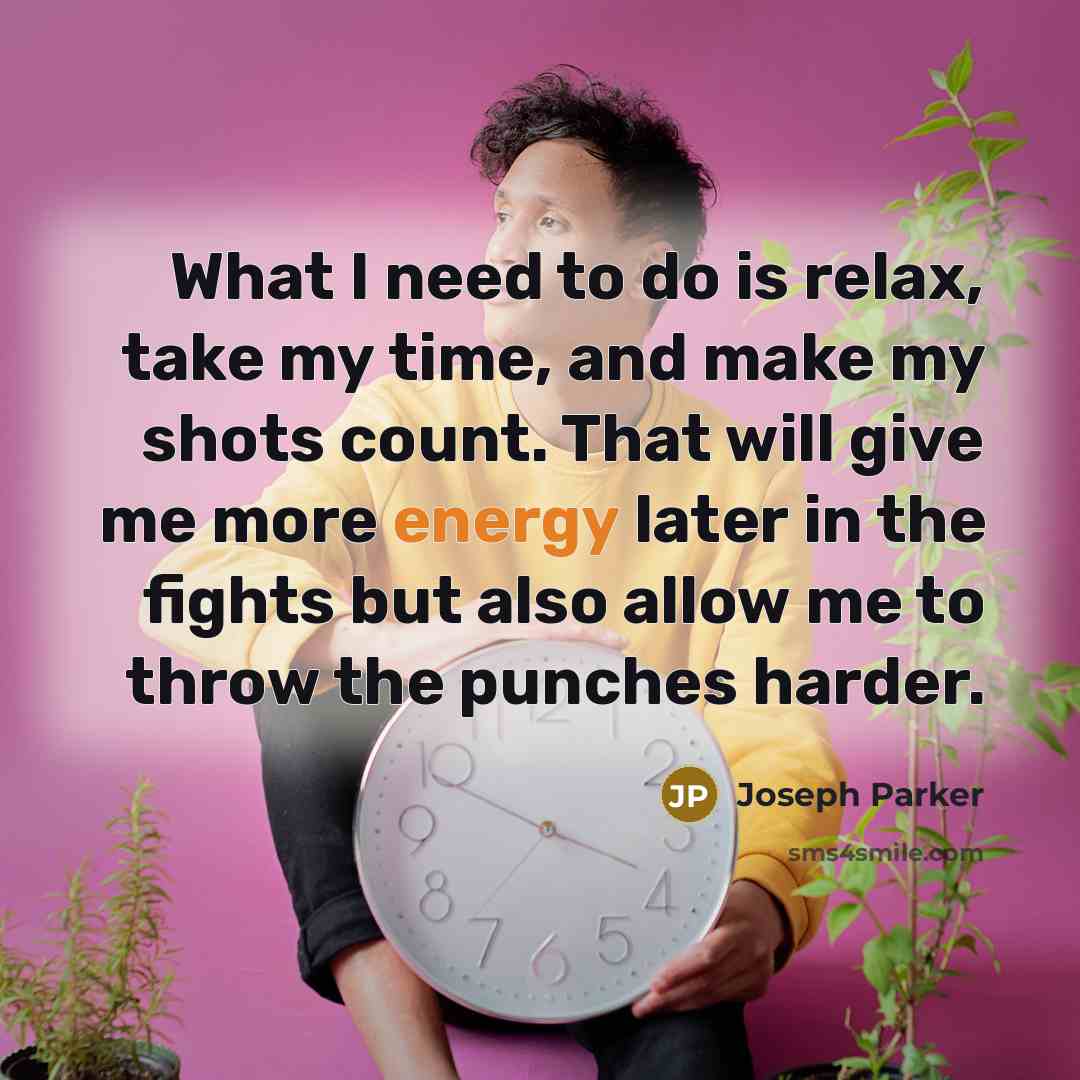 “What I need to do is relax, take my time,…” quote by Joseph Parker
