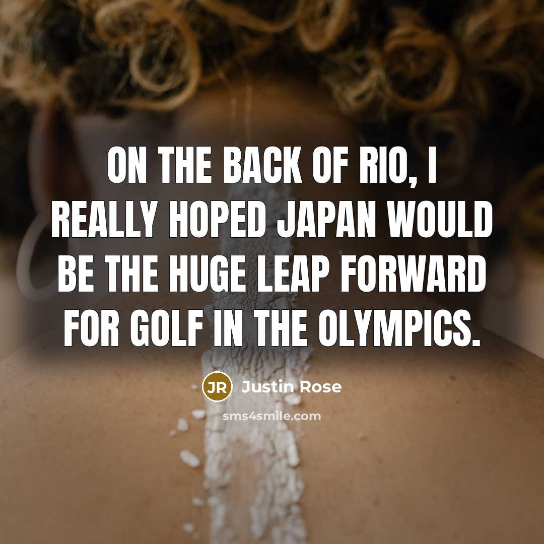 “On the back of Rio, I really hoped Japan would…” quote by Justin Rose