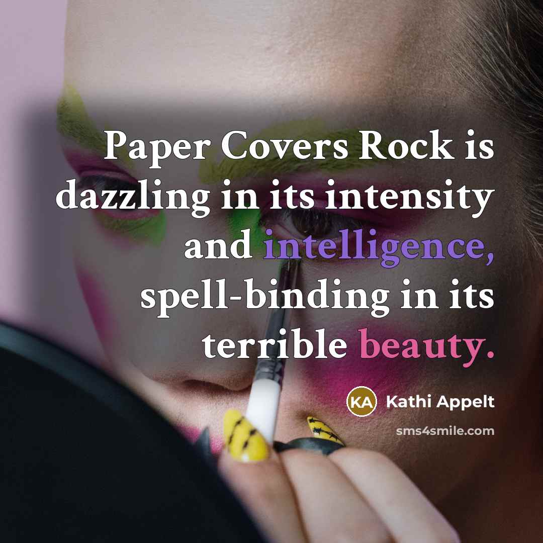 “Paper Covers Rock is dazzling in its intensity and intelligence,…” quote by Kathi Appelt