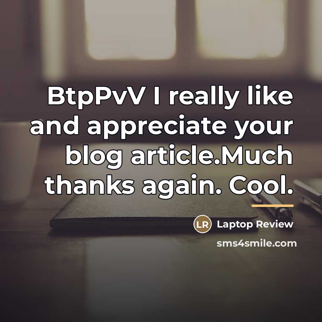 “BtpPvV I really like and appreciate your blog article.Much thanks…” quote by Laptop Review
