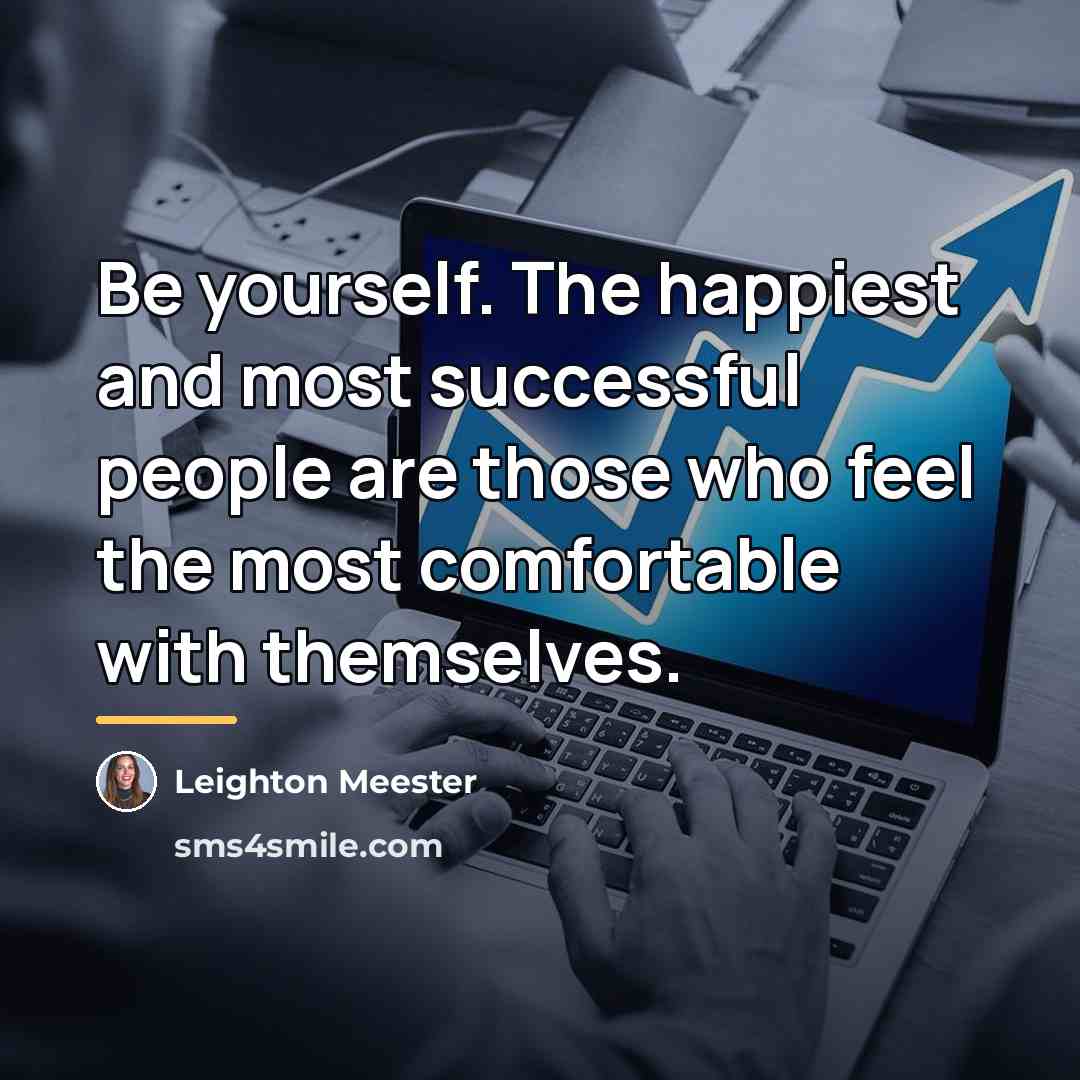 “Be yourself. The happiest and most successful people are those…” quote by Leighton Meester
