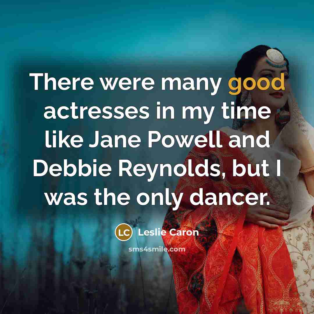 “There were many good actresses in my time like Jane…” quote by Leslie Caron
