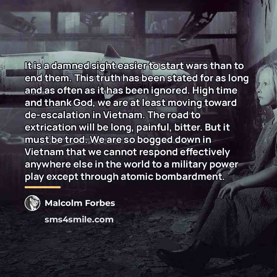 “It is a damned sight easier to start wars than…” quote by Malcolm Forbes