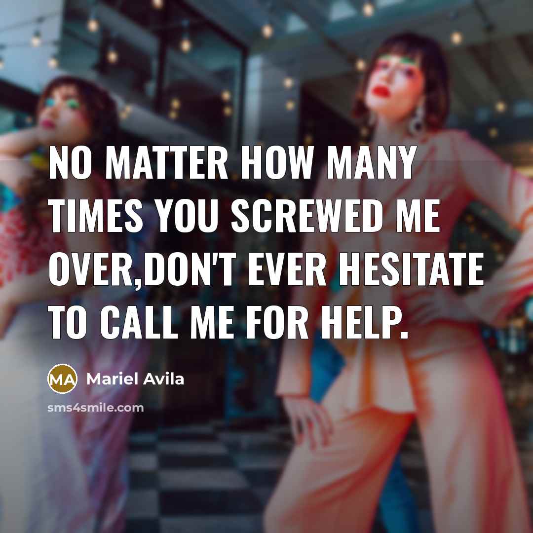 “No matter how many times you screwed me over,don't ever…” quote by Mariel Avila