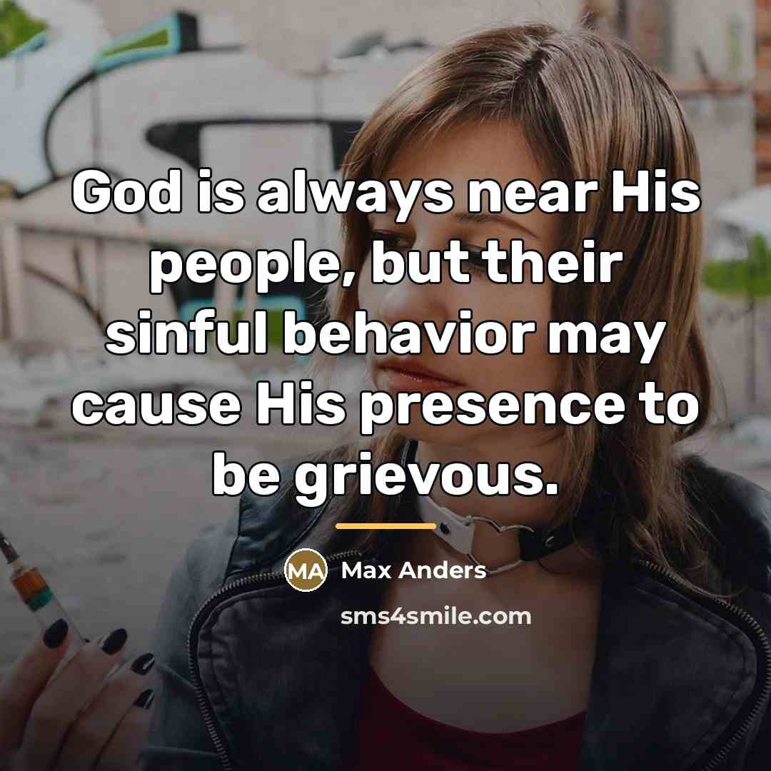 “God is always near His people, but their sinful behavior…” quote by Max Anders