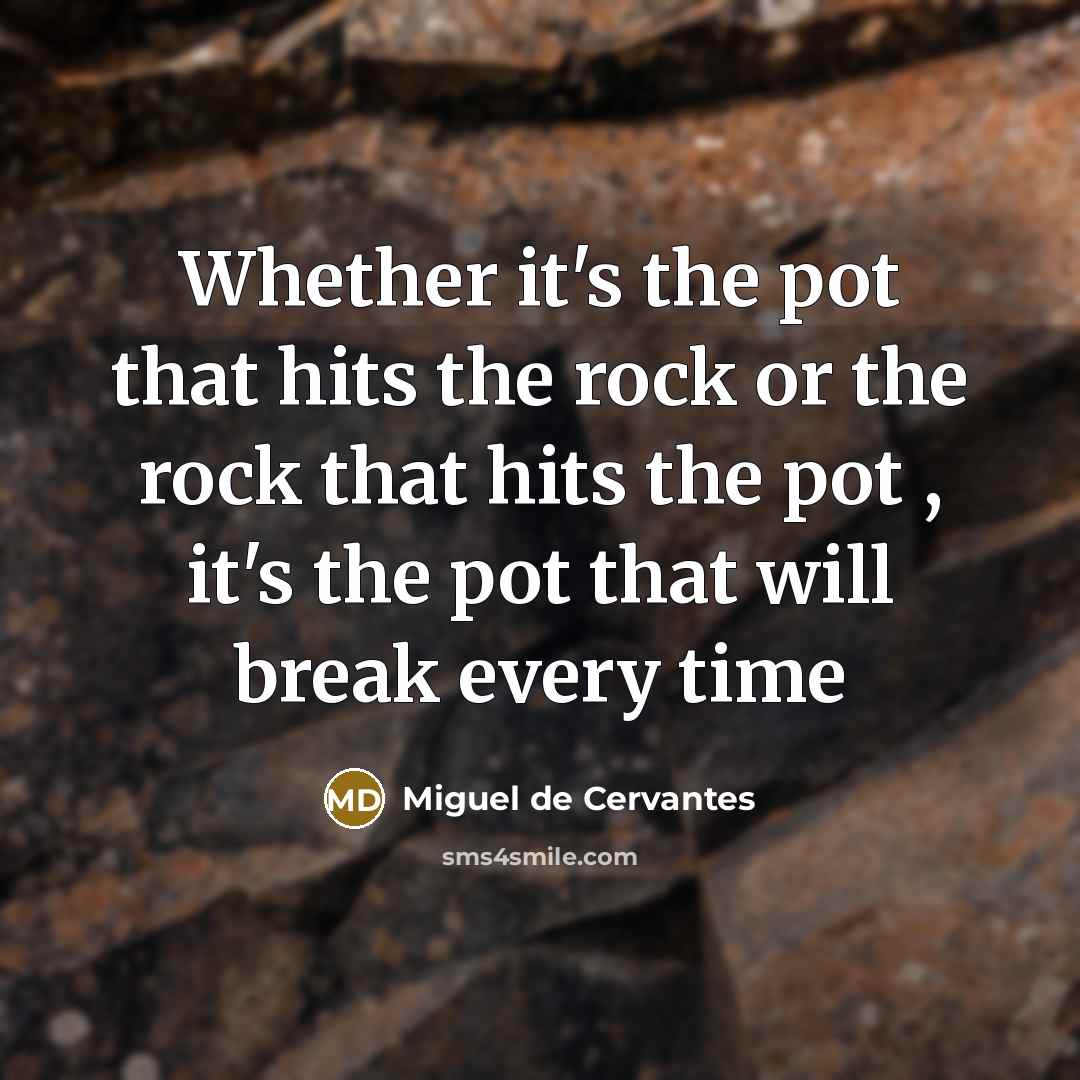 “Whether it's the pot that hits the rock or the…” quote by Miguel de Cervantes