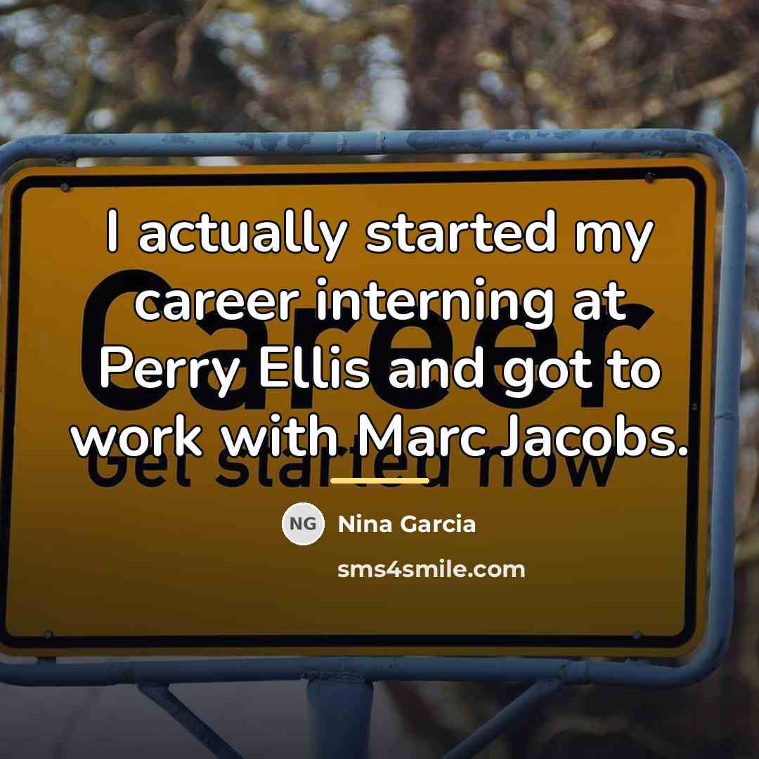 “I actually started my career interning at Perry Ellis and…” quote by Nina Garcia
