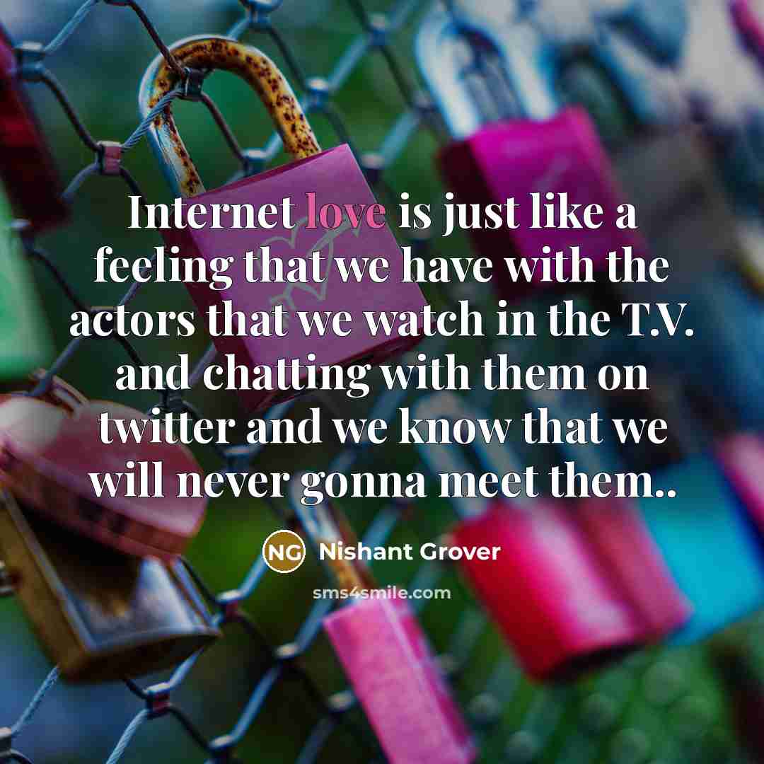 “Internet love is just like a feeling that we have…” quote by Nishant Grover