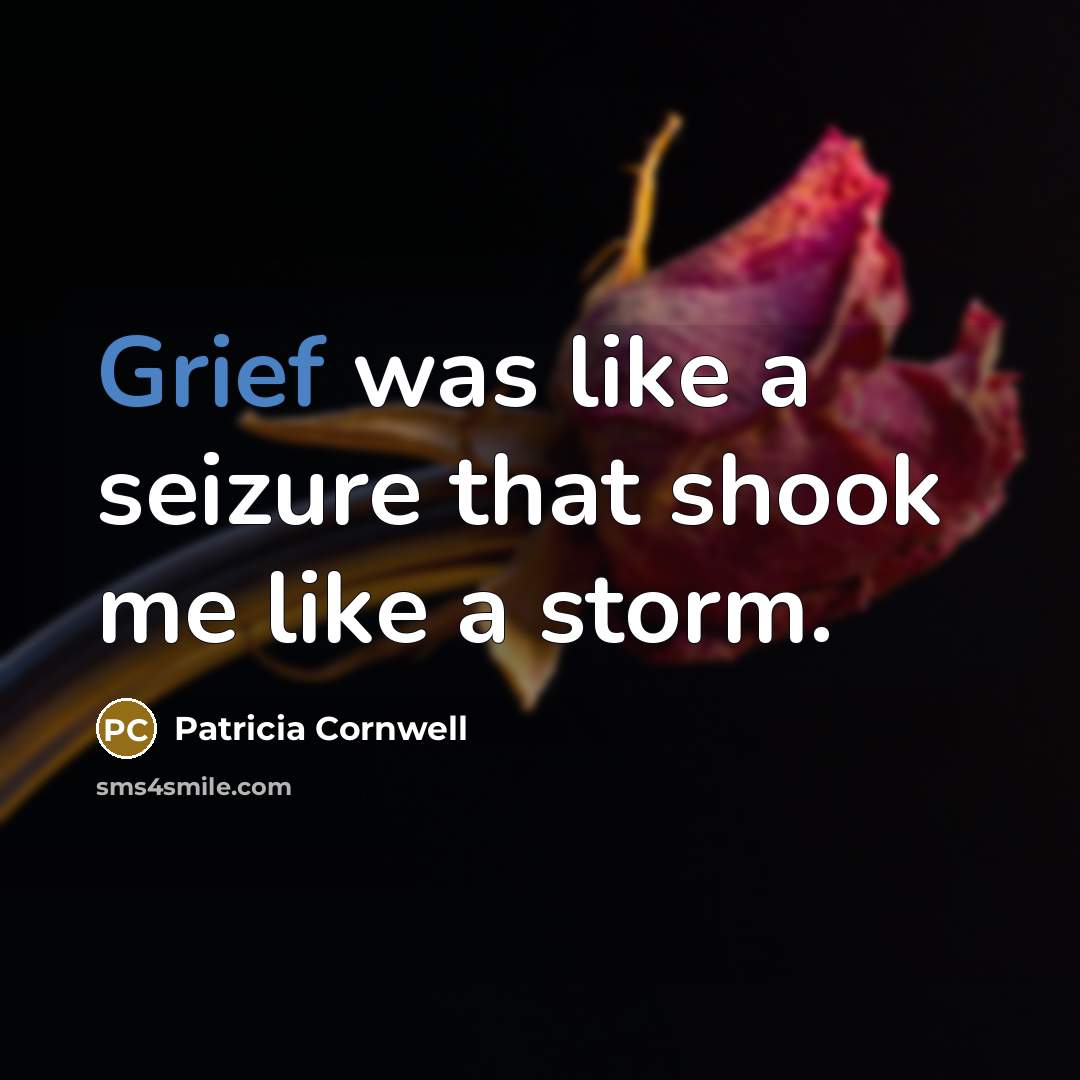 “Grief was like a seizure that shook me like a…” quote by Patricia Cornwell