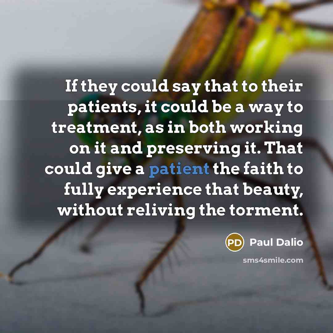 “If they could say that to their patients, it could…” quote by Paul Dalio