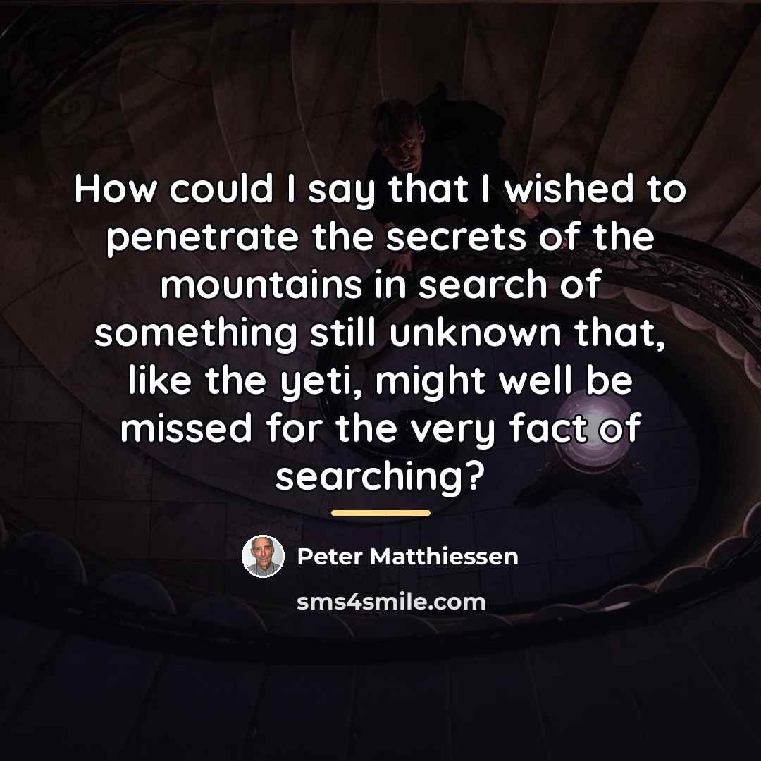 “How could I say that I wished to penetrate the…” quote by Peter Matthiessen