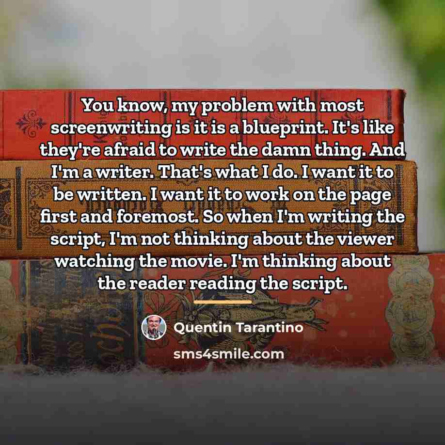 “You know, my problem with most screenwriting is it is…” quote by Quentin Tarantino
