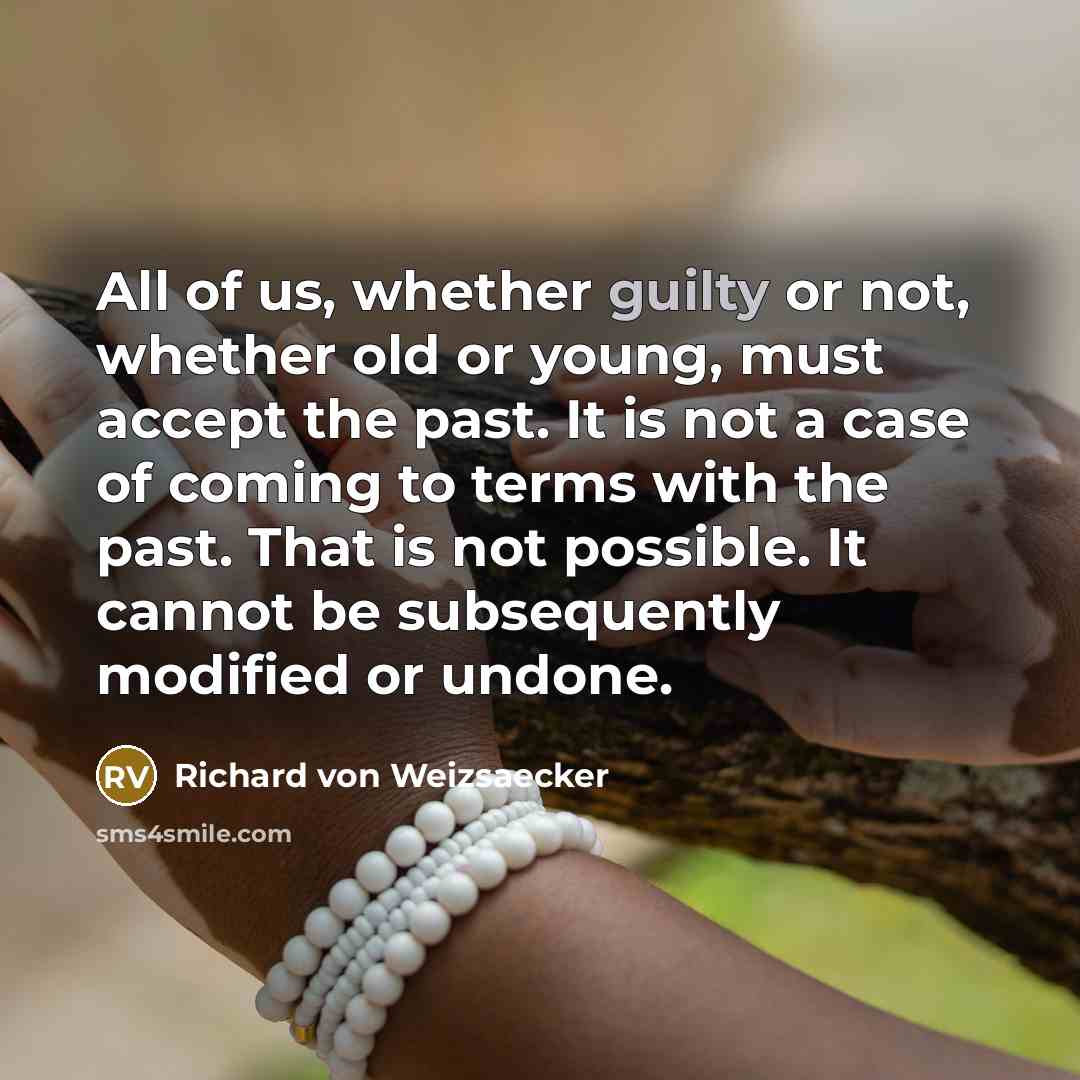 “All of us, whether guilty or not, whether old or…” quote by Richard von Weizsaecker