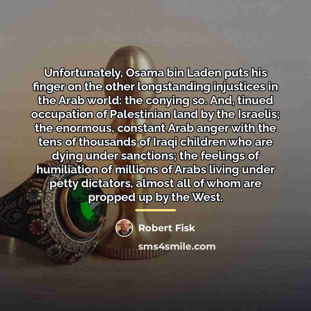 “Unfortunately, Osama bin Laden puts his finger on the other…” quote by Robert Fisk