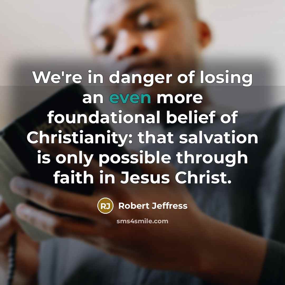 “We're in danger of losing an even more foundational belief…” quote by Robert Jeffress