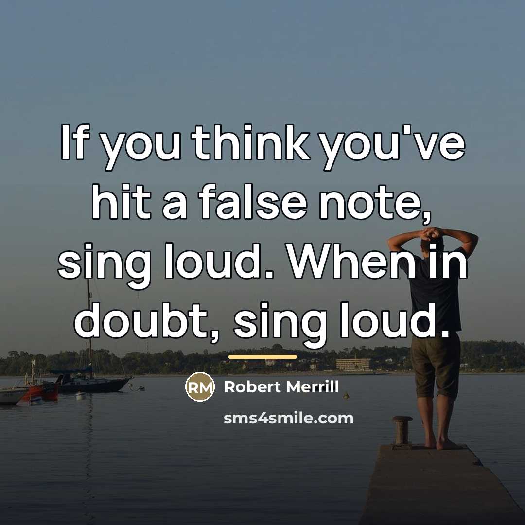 “If you think you've hit a false note, sing loud.…” quote by Robert Merrill