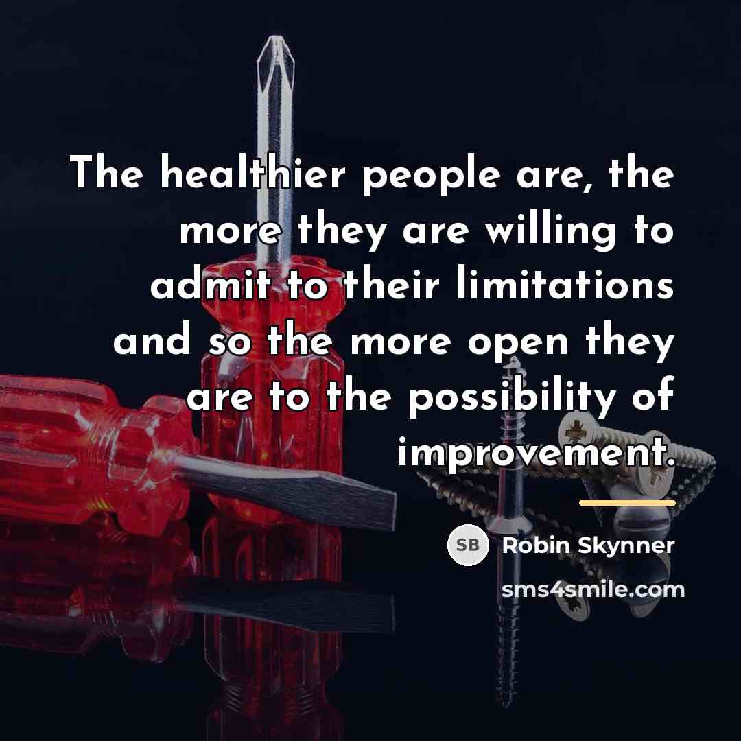 “The healthier people are, the more they are willing to…” quote by Robin Skynner