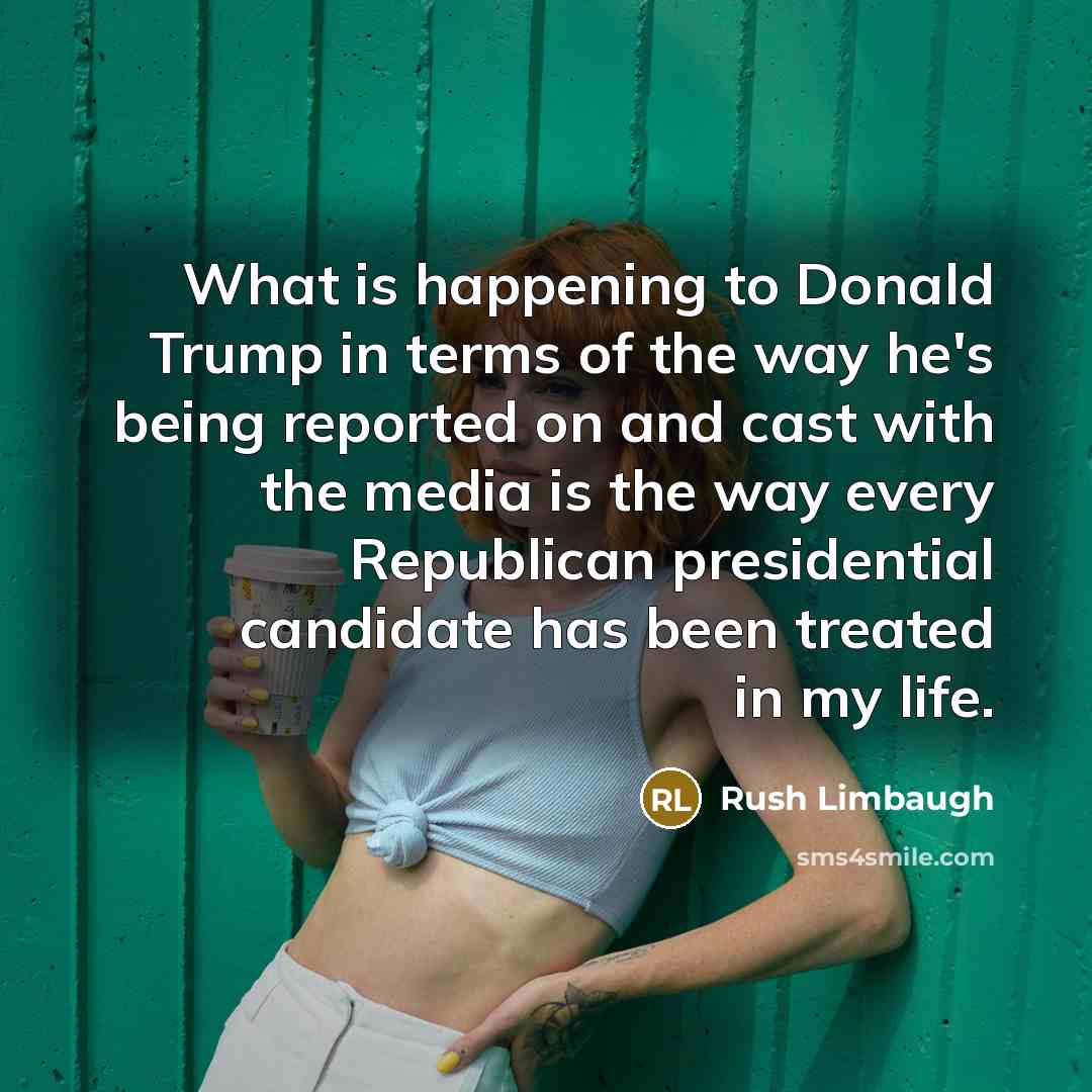 “What is happening to Donald Trump in terms of the…” quote by Rush Limbaugh