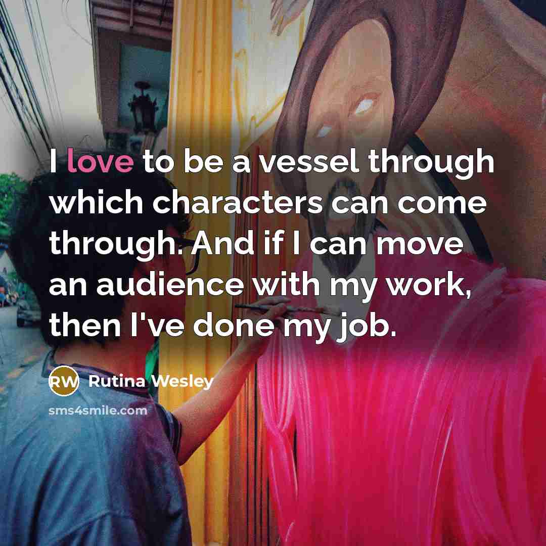 “I love to be a vessel through which characters can…” quote by Rutina Wesley