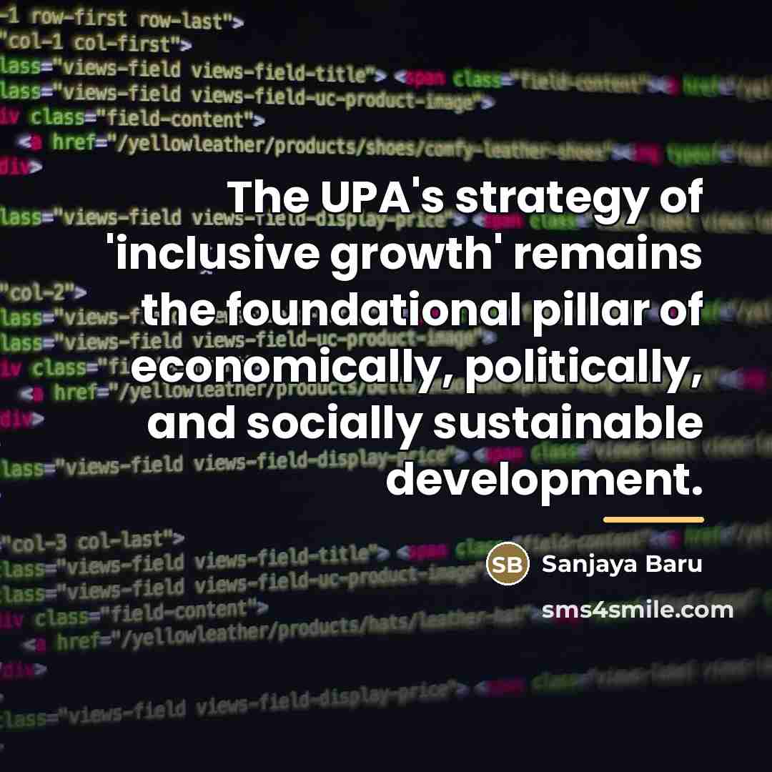 “The UPA's strategy of 'inclusive growth' remains the foundational pillar…” quote by Sanjaya Baru