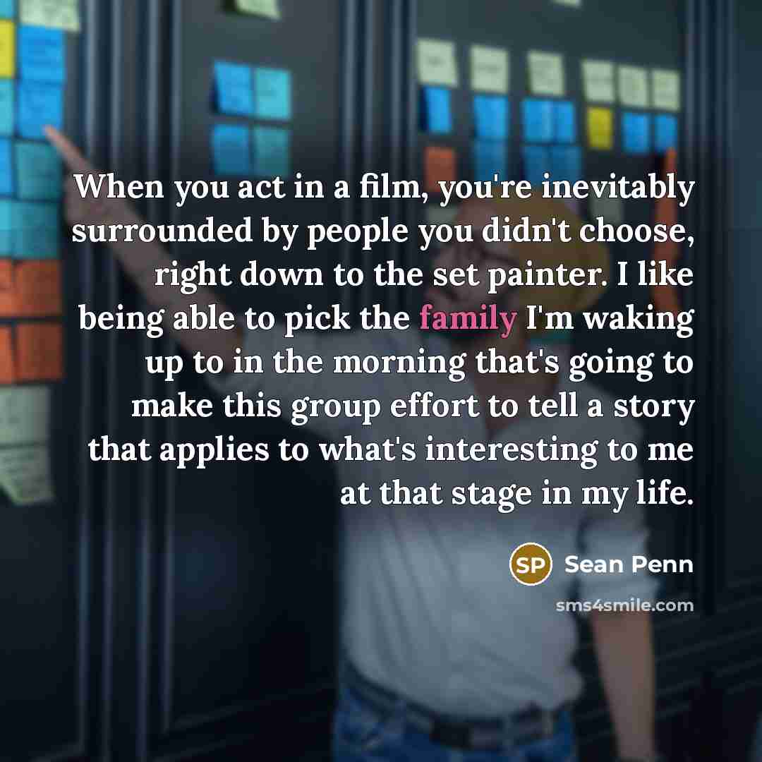 “When you act in a film, you're inevitably surrounded by…” quote by Sean Penn