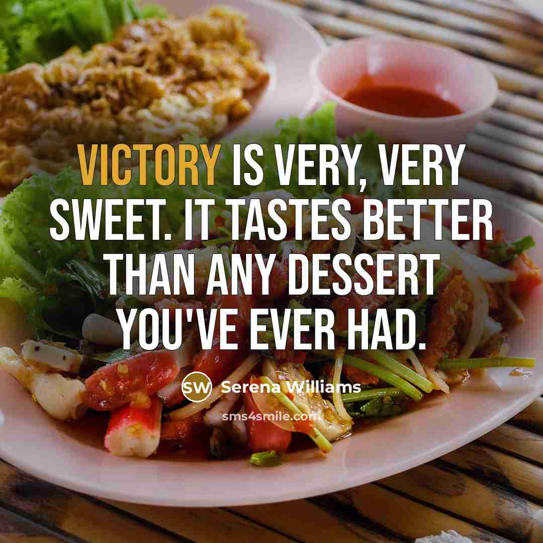 “Victory is very, very sweet. It tastes better than any…” quote by Serena Williams
