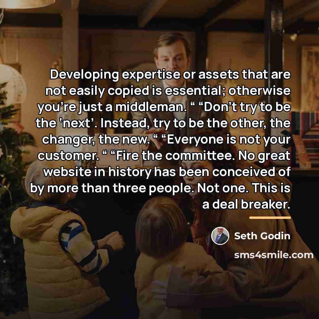 “Developing expertise or assets that are not easily copied is…” quote by Seth Godin