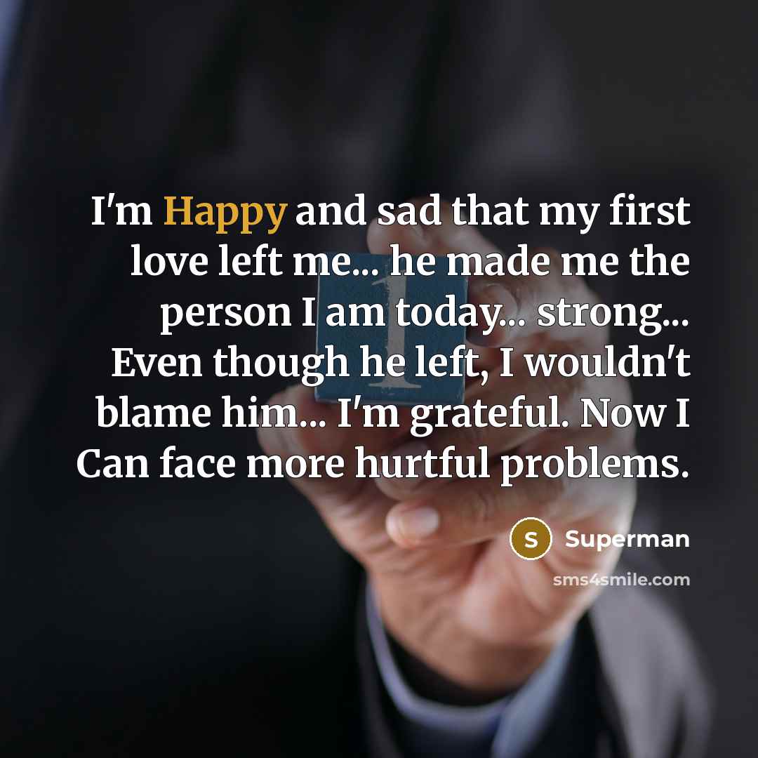 “I'm Happy and sad that my first love left me...…” quote by Superman