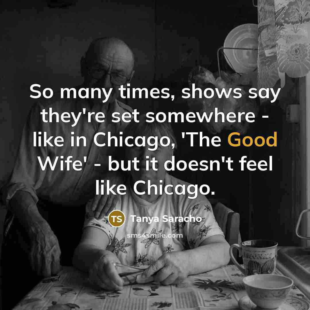 “So many times, shows say they're set somewhere - like…” quote by Tanya Saracho