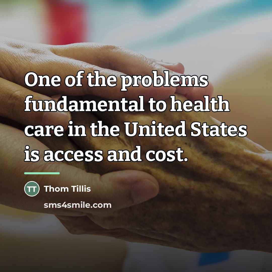“One of the problems fundamental to health care in the…” quote by Thom Tillis