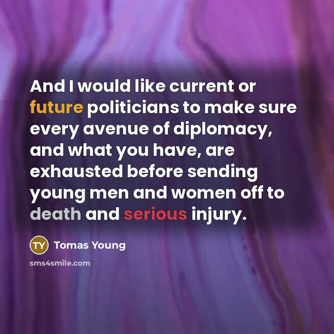 “And I would like current or future politicians to make…” quote by Tomas Young