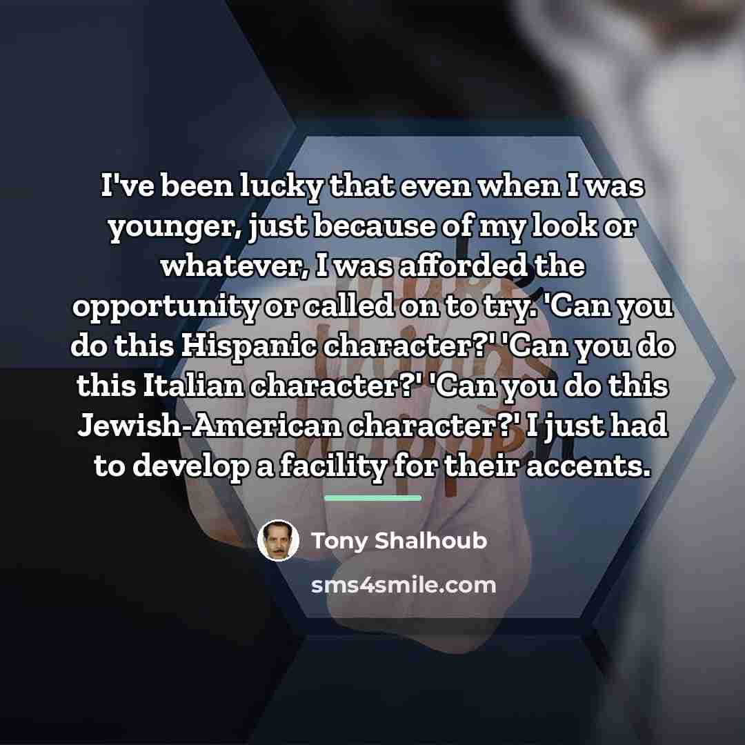 “I've been lucky that even when I was younger, just…” quote by Tony Shalhoub