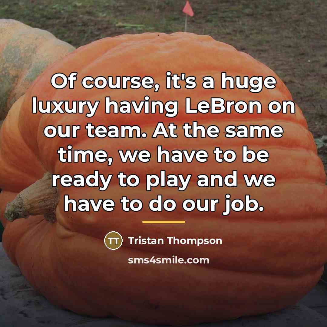 “Of course, it's a huge luxury having LeBron on our…” quote by Tristan Thompson