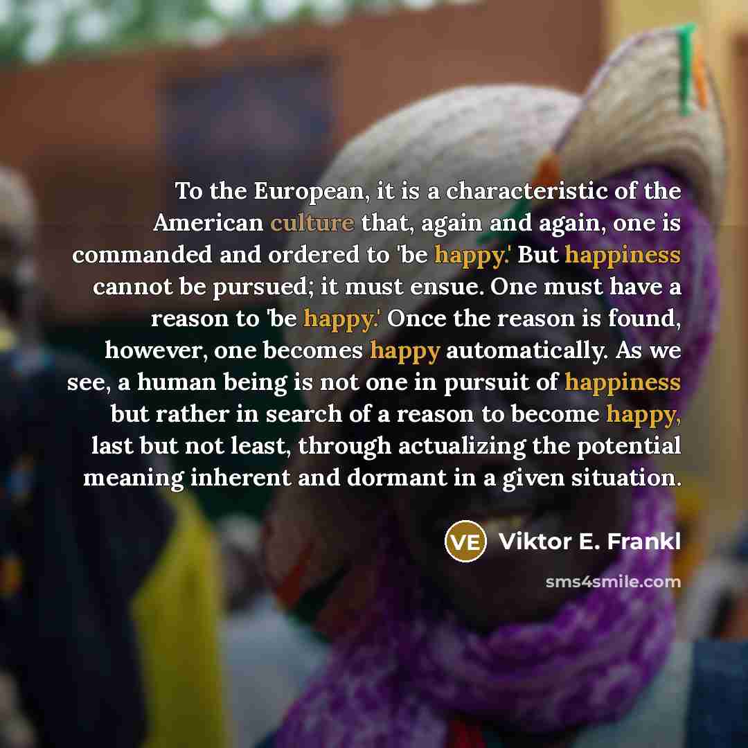 “To the European, it is a characteristic of the American…” quote by Viktor E. Frankl
