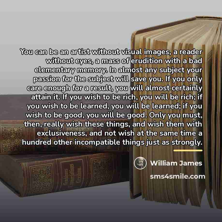 “You can be an artist without visual images, a reader…” quote by William James