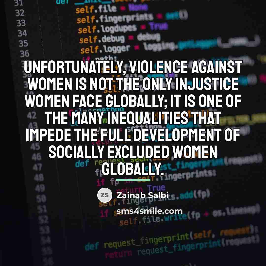 “Unfortunately, violence against women is not the only injustice women…” quote by Zainab Salbi