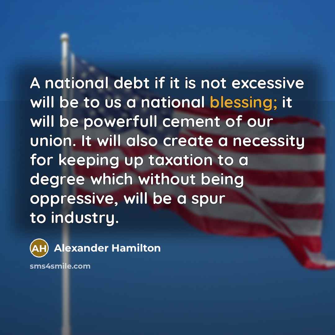 “A national debt if it is not excessive will be…” quote by Alexander Hamilton
