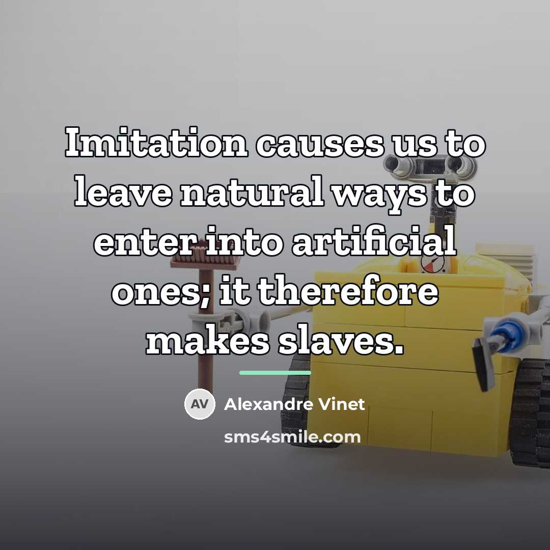 “Imitation causes us to leave natural ways to enter into…” quote by Alexandre Vinet