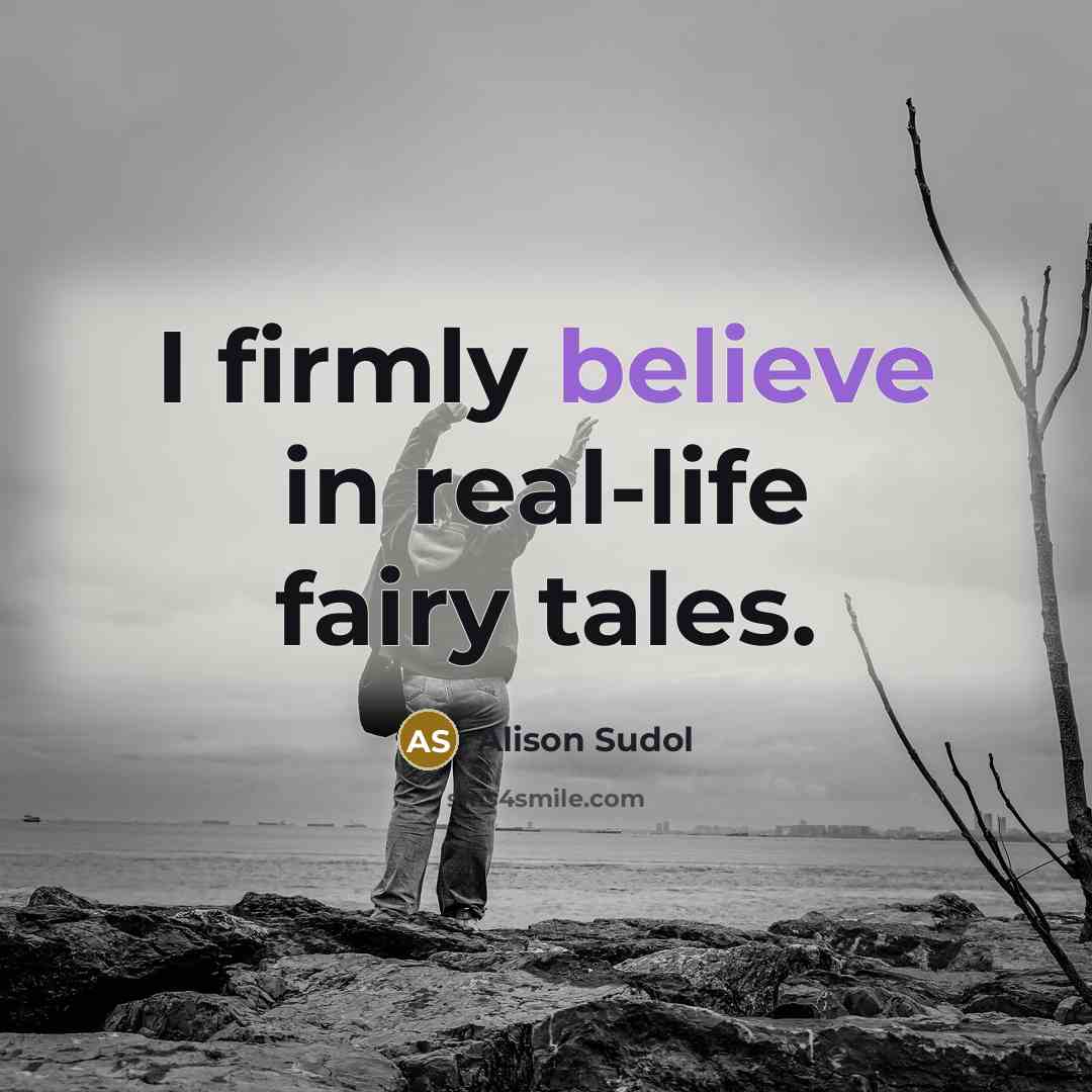 “I firmly believe in real-life fairy tales.…” quote by Alison Sudol