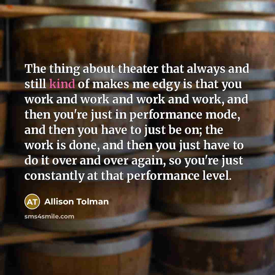 “The thing about theater that always and still kind of…” quote by Allison Tolman