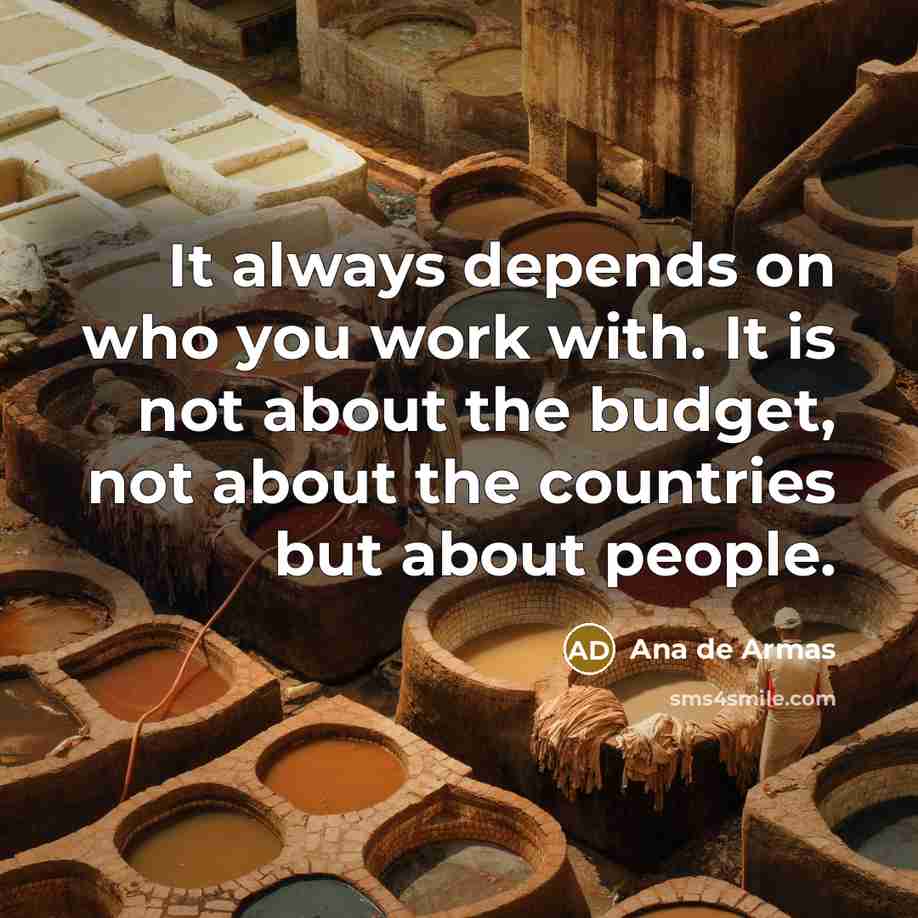 “It always depends on who you work with. It is…” quote by Ana de Armas