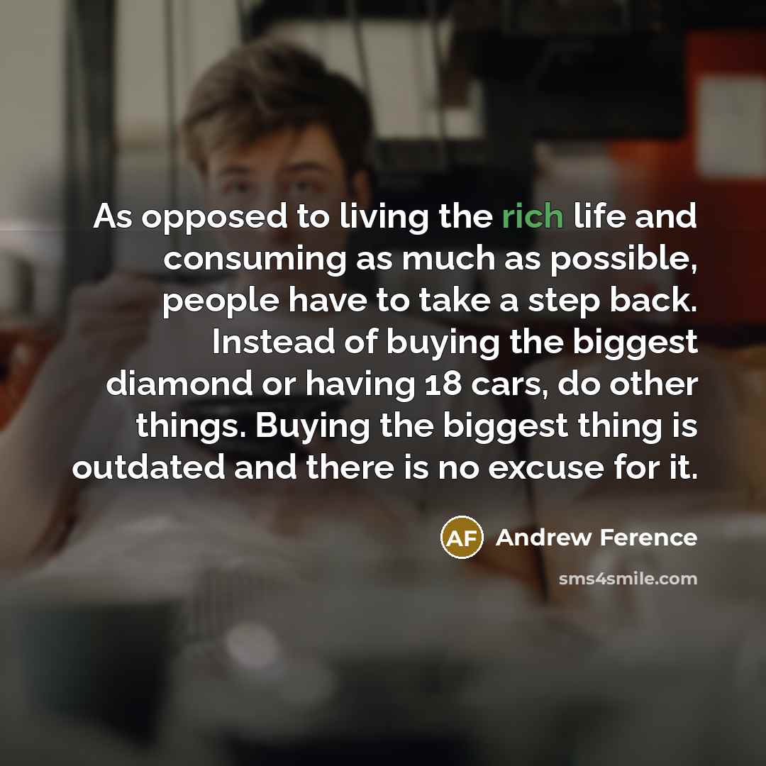 “As opposed to living the rich life and consuming as…” quote by Andrew Ference
